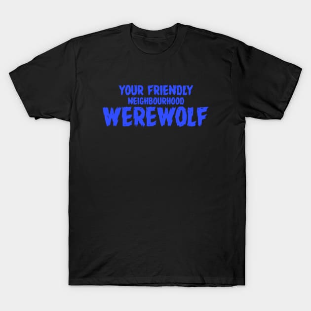 WEREWOLF #2  (YOUR FRIENDLY NEIGHBOURHOOD) T-Shirt by RickTurner